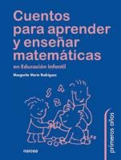 Cuentos para aprender y enseñar matemáticas : en educación infantil