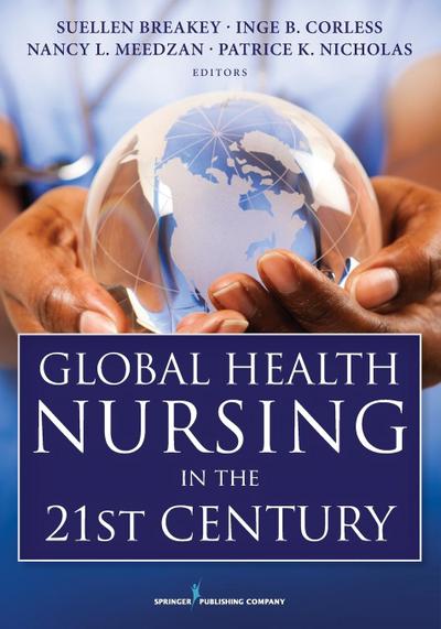 Global Health Nursing in the 21st Century