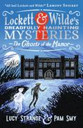 Lockett & Wilde’s Dreadfully Haunting Mysteries: The Ghosts of the Manor