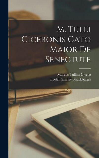 M. Tulli Ciceronis Cato Maior De Senectute