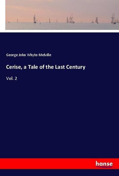 Cerise, a Tale of the Last Century