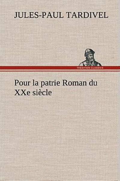 Pour la patrie Roman du XXe siècle