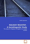 RAILWAY REGISTER - A Sociolinguistic Study