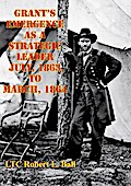 Grant’s Emergence As A Strategic Leader July, 1863, To March, 1864