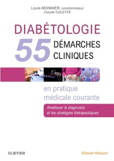 Diabetologie : 55 demarches cliniques en pratique medicale courante