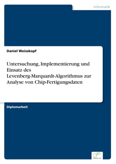 Untersuchung, Implementierung und Einsatz des Levenberg-Marquardt-Algorithmus zur Analyse von Chip-Fertigungsdaten
