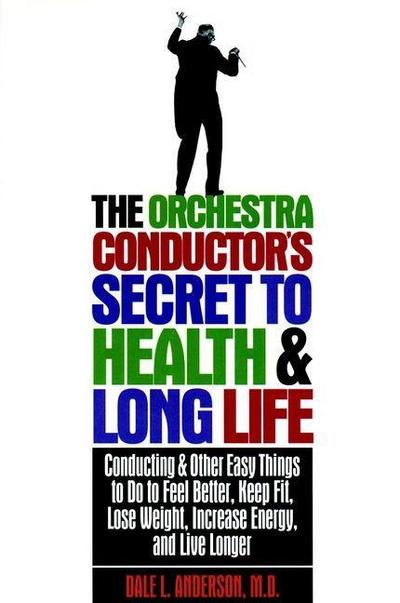 The Orchestra Conductor’s Secret to Health & Long Life