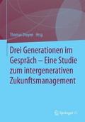 Drei Generationen im Gespräch – Eine Studie zum intergenerativen Zukunftsmanagement