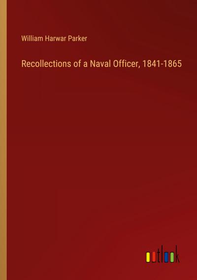 Recollections of a Naval Officer, 1841-1865