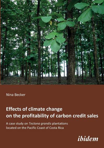 Effects of climate change on the profitability of carbon credit sales: A Case Study On Tectona Grandis Plantations Located On The Pacific Coast Of Costa Rica