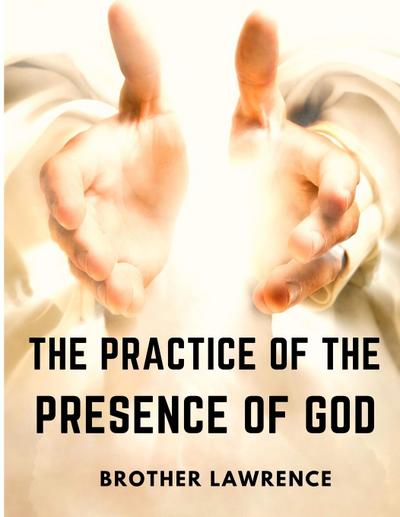 Brother Lawrence: Practice of the Presence of God