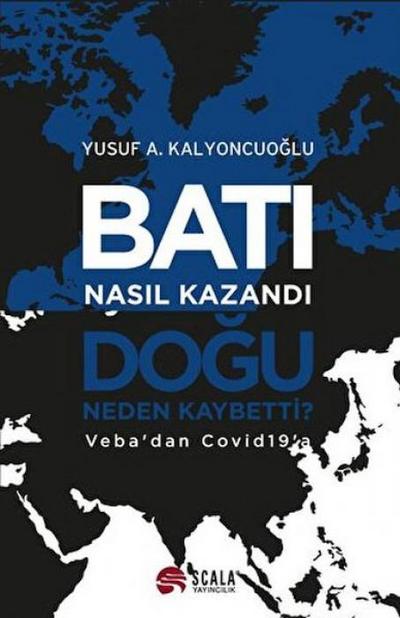 Bati Nasil Kazandi Dogu Neden Kaybetti