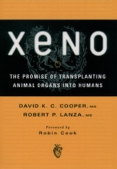 Xeno: The Promise of Transplanting Animal Organs into Humans