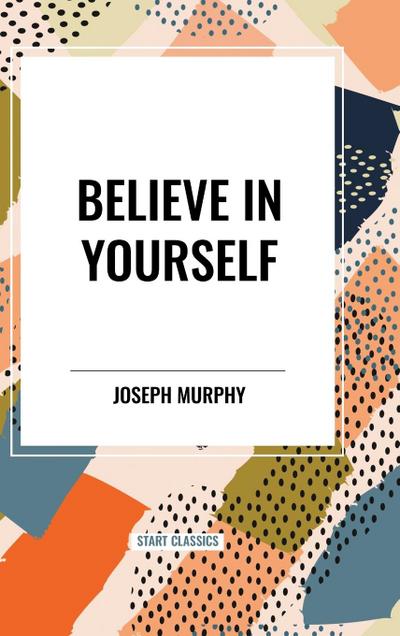 Murphy, J: Believe in Yourself