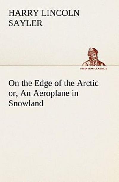 On the Edge of the Arctic or, An Aeroplane in Snowland