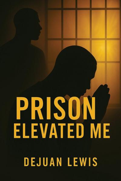 Prison Elevated Me