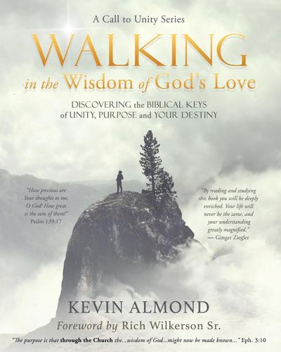 Walking in the Wisdom of God’s Love: Discovering the Biblical Keys of Unity, Purpose and Your Destiny