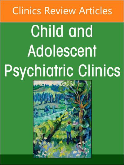 Inpatient Psychiatry, an Issue of Child and Adolescent Psychiatric Clinics of North America