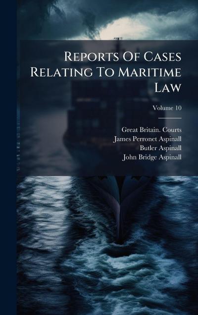 Reports Of Cases Relating To Maritime Law