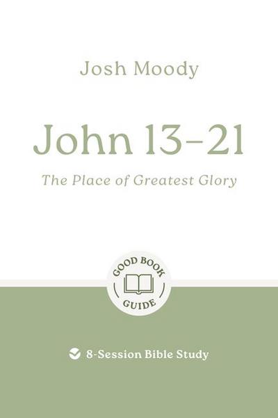 John 13-21: The Place of Greatest Glory