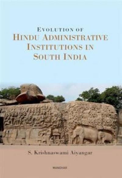 Evolution of Hindu Adminitrative Institutions in South India