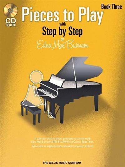 Pieces to Play - Book 3 with CD: Piano Solos Composed to Correlate Exactly with Edna Mae Burnam’s Step by Step