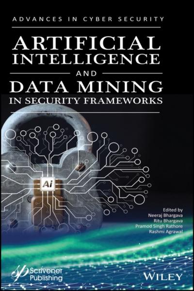 Artificial Intelligence and Data Mining Approaches in Security Frameworks