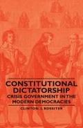Constitutional Dictatorship - Crisis Government in the Modern Democracies