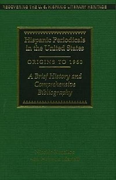 Hispanic Periodicals in the United States, Origins to 1960: A Brief History and Comprehensive Bibliography