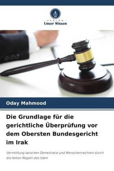 Die Grundlage für die gerichtliche Überprüfung vor dem Obersten Bundesgericht im Irak