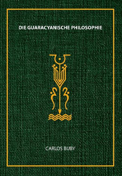 Die Guaracyanische Philosophie