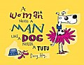 A Woman Needs a Man Like a Dog Needs a Tutu