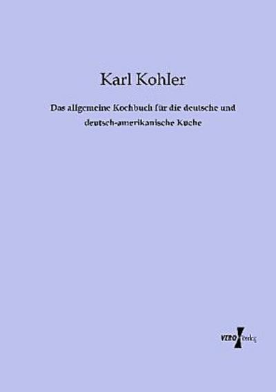 Das allgemeine Kochbuch für die deutsche und deutsch-amerikanische Küche