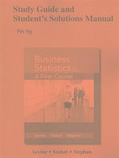 Study Guide and Student’s Solutions Manual for Business Statistics: A First Course