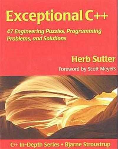 Exceptional C++: 47 Engineering Puzzles, Programming Problems, and Solutions
