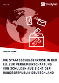 Die Staatsschuldenkrise in der EU. Zur Vergemeinsc