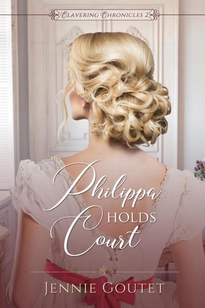 Philippa Holds Court (Clavering Chronicles, #2)