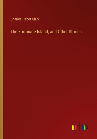 The Fortunate Island, and Other Stories