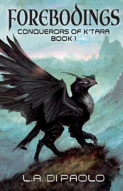 Forebodings: Conquerors of K’Tara, Book 1