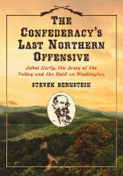 The Confederacy’s Last Northern Offensive