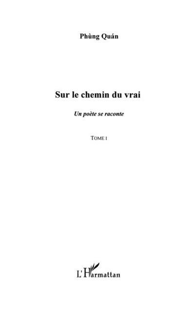 Sur le chemin du vrai - un poete se raconte - tome i