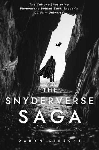 The Snyderverse Saga
