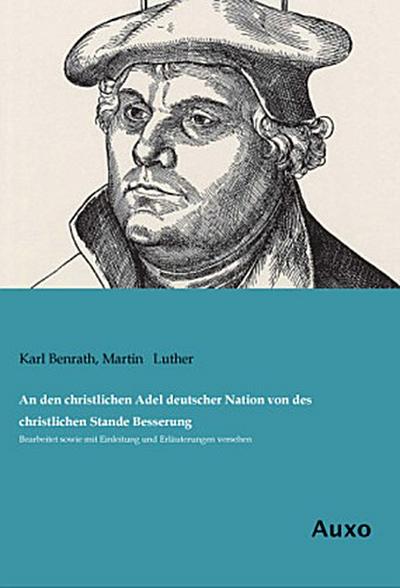 An den christlichen Adel deutscher Nation von des christlichen Stande Besserung
