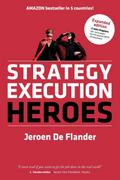Strategy Execution Heroes - expanded edition business strategy implementation and strategic management demystified