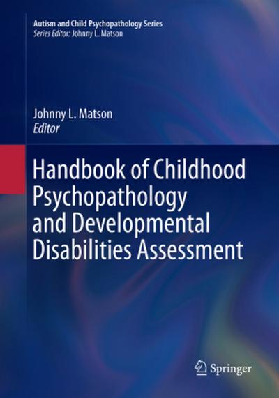 Handbook of Childhood Psychopathology and Developmental Disabilities Assessment