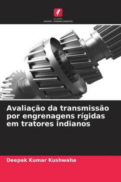 Avaliação da transmissão por engrenagens rígidas em tratores indianos