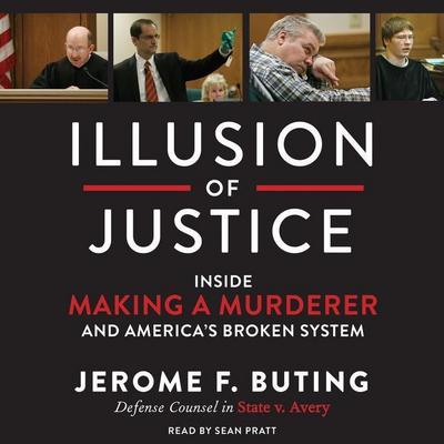 Illusion of Justice: Inside Making a Murderer and America’s Broken System