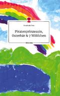 Piratenprinzessin, Osterbär und 7 Wölfchen. Life i