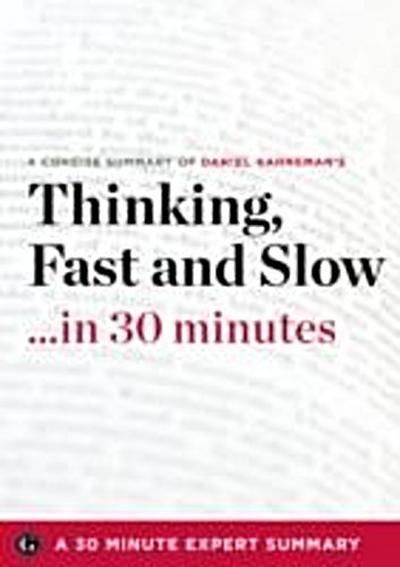 Thinking, Fast and Slow by Daniel Kahneman (30 Minute Expert Summary)