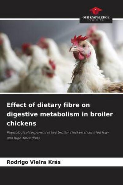 Effect of dietary fibre on digestive metabolism in broiler chickens